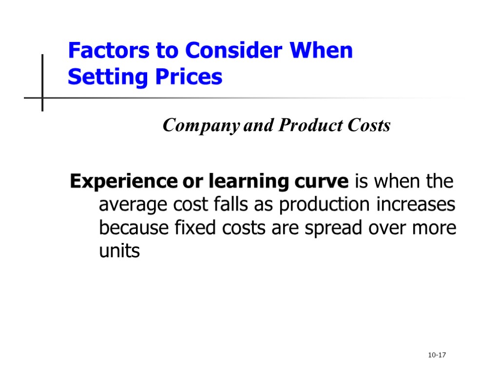 Factors to Consider When Setting Prices Company and Product Costs Experience or learning curve